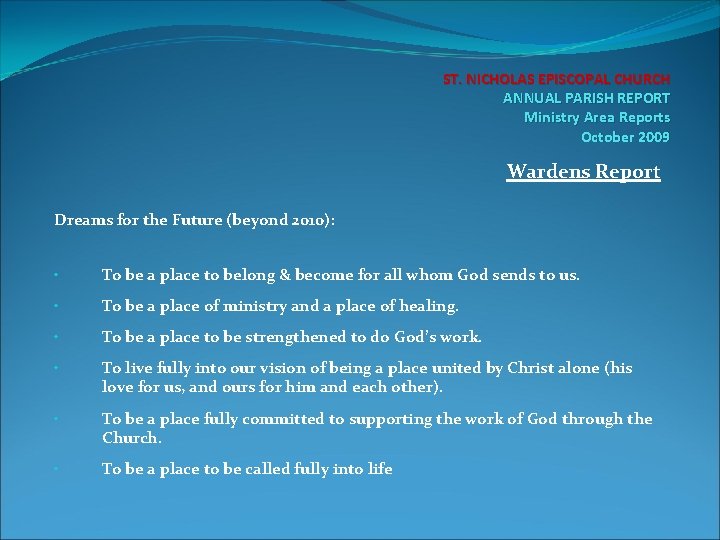 ST. NICHOLAS EPISCOPAL CHURCH ANNUAL PARISH REPORT Ministry Area Reports October 2009 Wardens Report