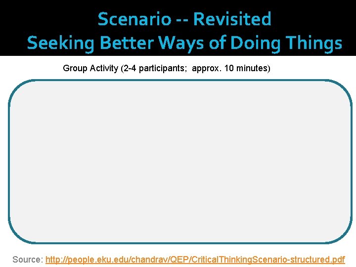 Scenario -- Revisited Seeking Better Ways of Doing Things Group Activity (2 -4 participants;