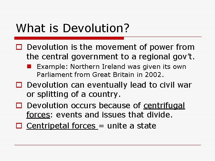 What is Devolution? o Devolution is the movement of power from the central government