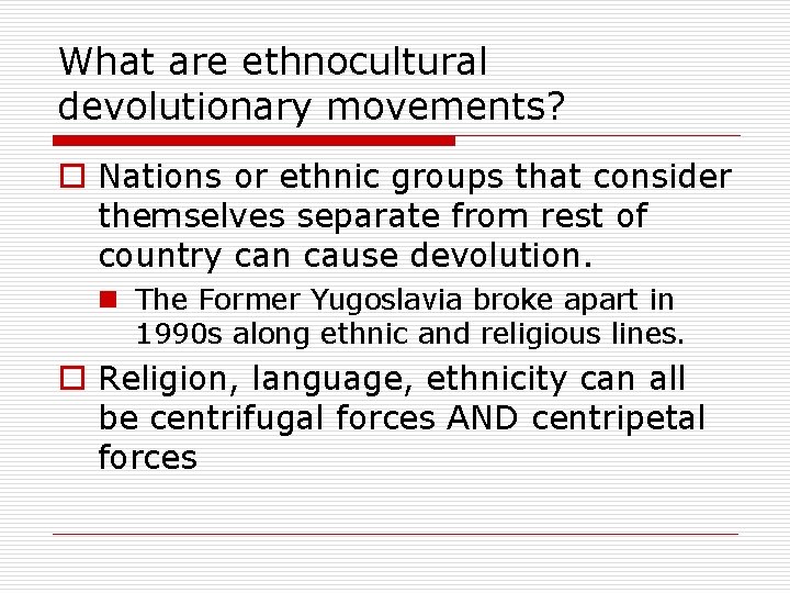 What are ethnocultural devolutionary movements? o Nations or ethnic groups that consider themselves separate