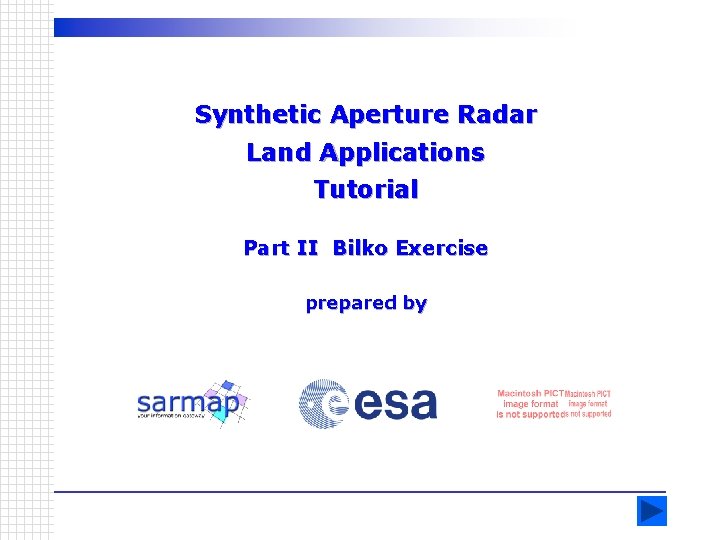 Synthetic Aperture Radar Land Applications Tutorial Part II Bilko Exercise prepared by Synthetic Aperture Radar Land Applications Tutorial Part II Bilko Exercise prepared by