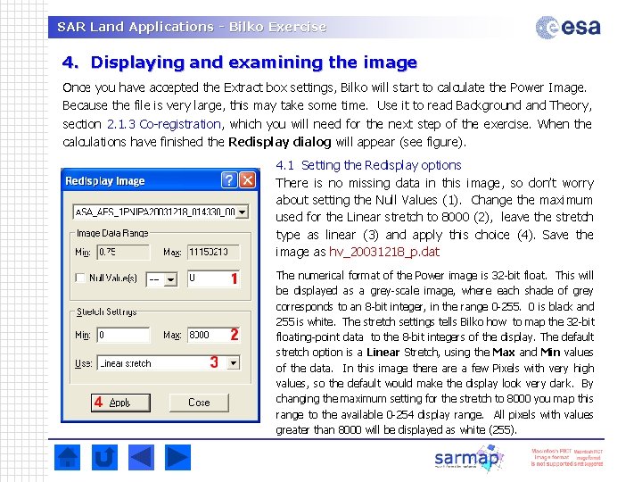 SAR Land Applications - Bilko Exercise 4. Displaying and examining the image Once you SAR Land Applications - Bilko Exercise 4. Displaying and examining the image Once you