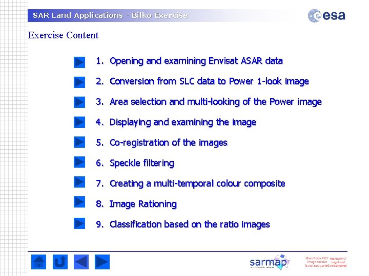 SAR Land Applications - Bilko Exercise Content 1. Opening and examining Envisat ASAR data SAR Land Applications - Bilko Exercise Content 1. Opening and examining Envisat ASAR data