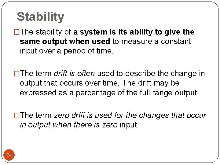 Stability �The stability of a system is its ability to give the same output