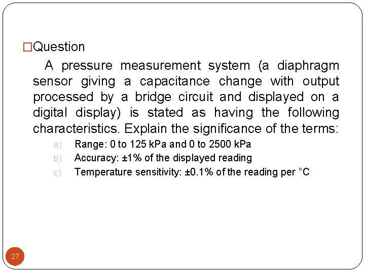 �Question A pressure measurement system (a diaphragm sensor giving a capacitance change with output