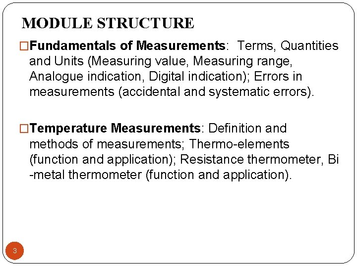 MODULE STRUCTURE �Fundamentals of Measurements: Terms, Quantities and Units (Measuring value, Measuring range, Analogue