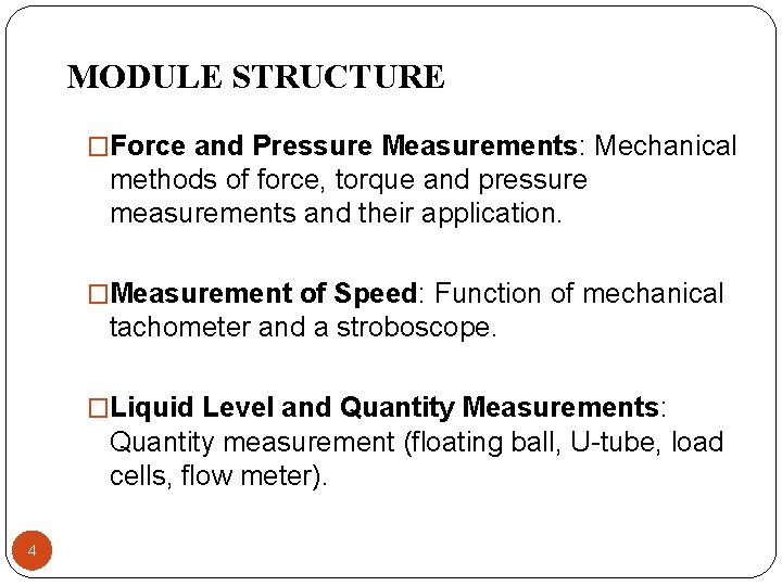 MODULE STRUCTURE �Force and Pressure Measurements: Mechanical methods of force, torque and pressure measurements