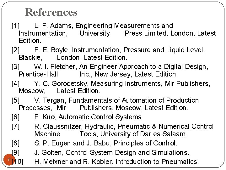 References [1] L. F. Adams, Engineering Measurements and Instrumentation, University Press Limited, London, Latest