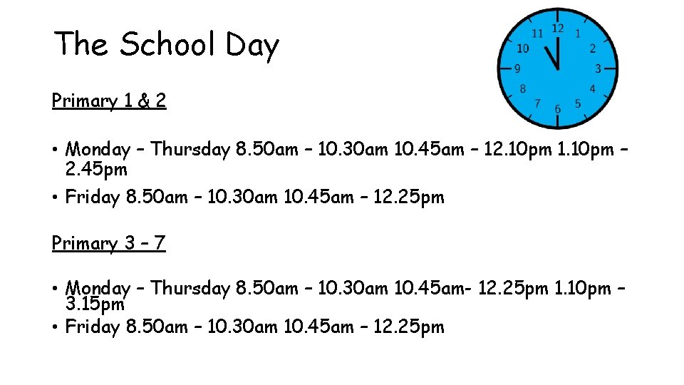 The School Day Primary 1 & 2 • Monday – Thursday 8. 50 am