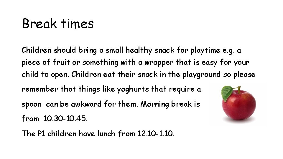 Break times Children should bring a small healthy snack for playtime e. g. a