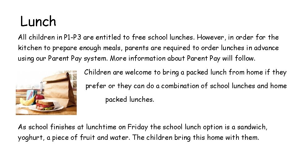 Lunch All children in P 1 -P 3 are entitled to free school lunches.