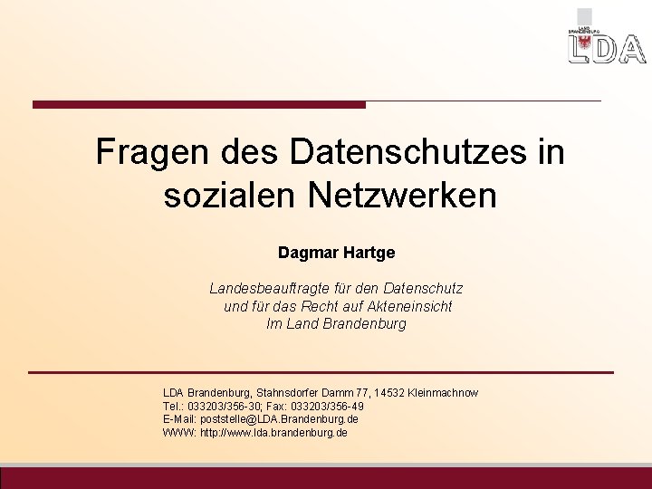 Fragen des Datenschutzes in sozialen Netzwerken Dagmar Hartge Landesbeauftragte für den Datenschutz und für