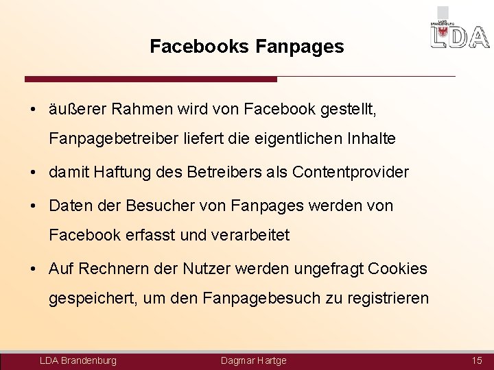 Facebooks Fanpages • äußerer Rahmen wird von Facebook gestellt, Fanpagebetreiber liefert die eigentlichen Inhalte