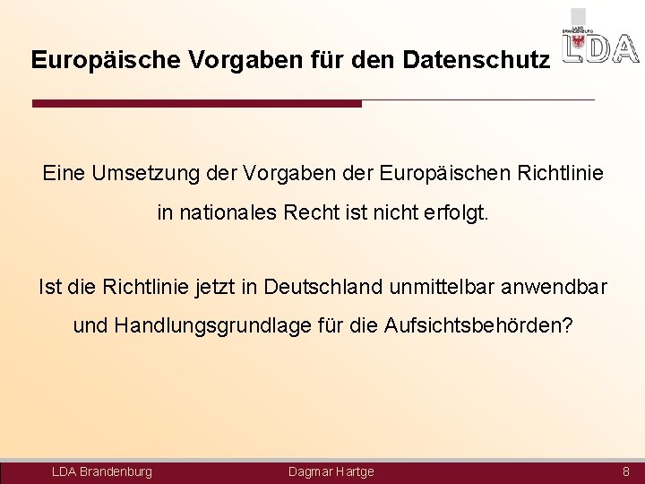 Europäische Vorgaben für den Datenschutz Eine Umsetzung der Vorgaben der Europäischen Richtlinie in nationales