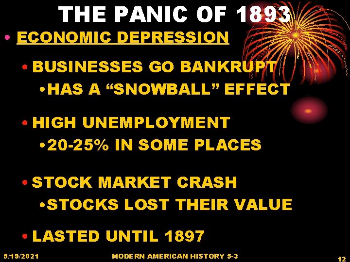 THE PANIC OF 1893 • ECONOMIC DEPRESSION • BUSINESSES GO BANKRUPT • HAS A