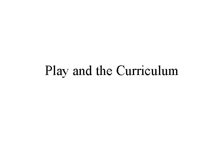 Play and the Curriculum 