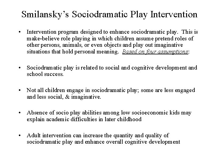 Smilansky’s Sociodramatic Play Intervention • Intervention program designed to enhance sociodramatic play. This is