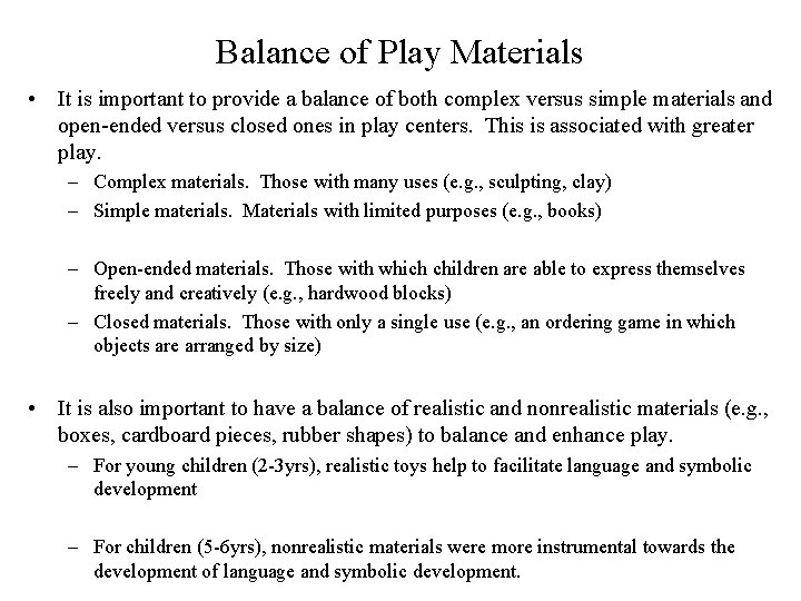 Balance of Play Materials • It is important to provide a balance of both