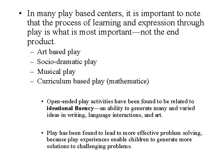  • In many play based centers, it is important to note that the