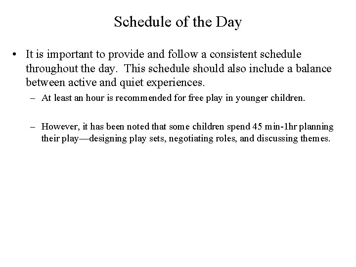 Schedule of the Day • It is important to provide and follow a consistent