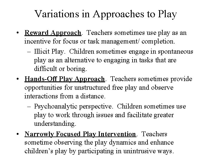 Variations in Approaches to Play • Reward Approach. Teachers sometimes use play as an