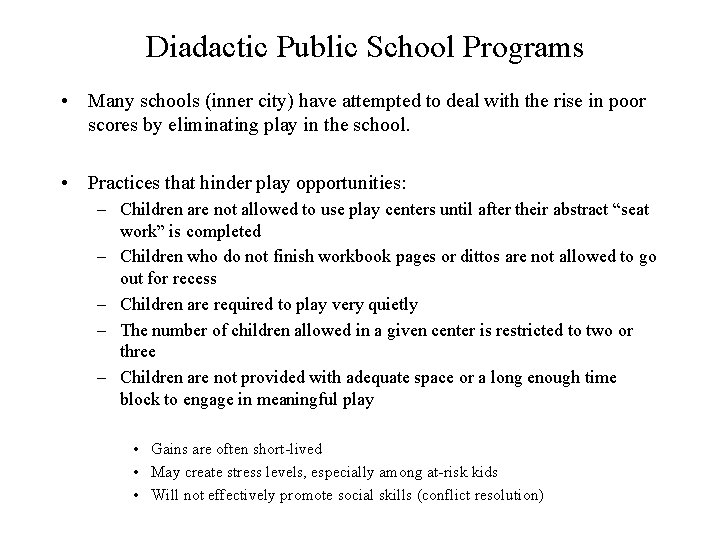 Diadactic Public School Programs • Many schools (inner city) have attempted to deal with