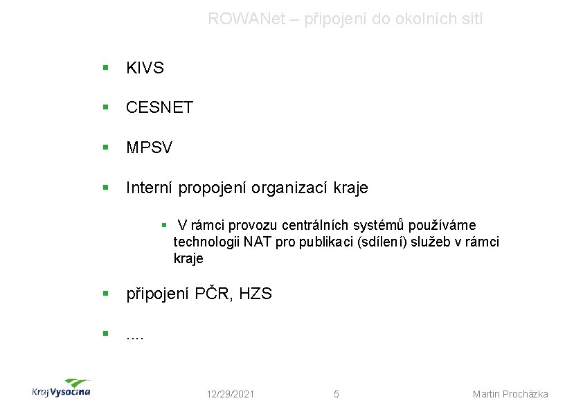 ROWANet – připojení do okolních sítí § KIVS § CESNET § MPSV § Interní
