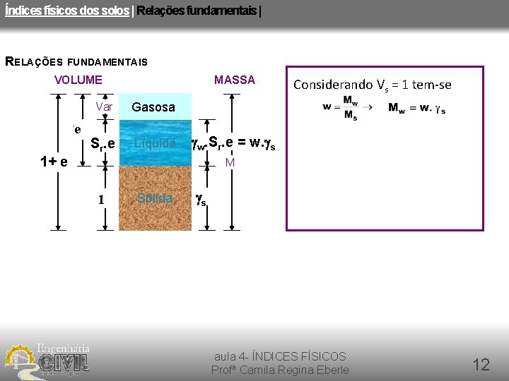 Índices físicos dos solos | Relações fundamentais | RELAÇÕES FUNDAMENTAIS VOLUME e Vv MASSA