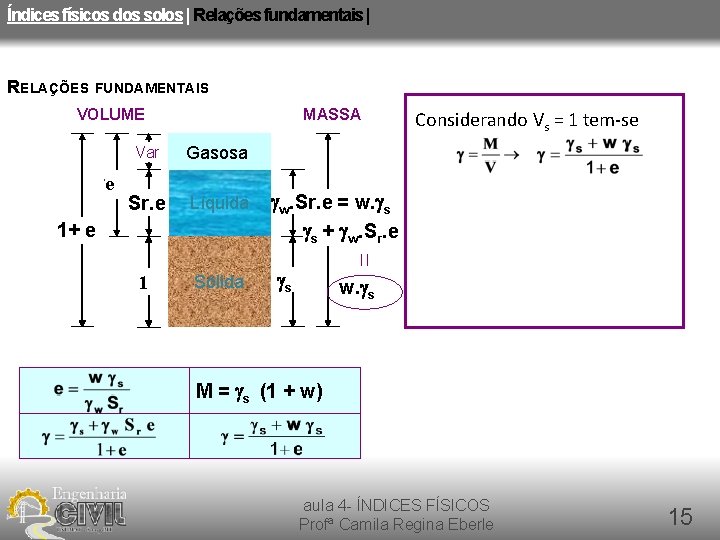 Índices físicos dos solos | Relações fundamentais | RELAÇÕES FUNDAMENTAIS VOLUME e Vv MASSA