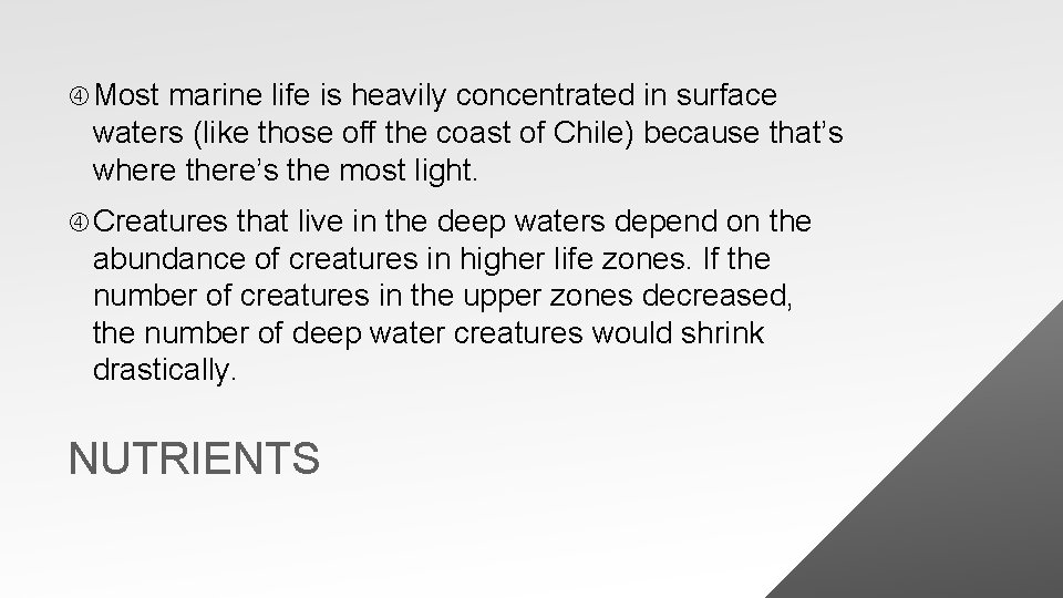  Most marine life is heavily concentrated in surface waters (like those off the