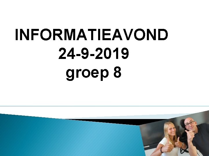 INFORMATIEAVOND 24 -9 -2019 groep 8 