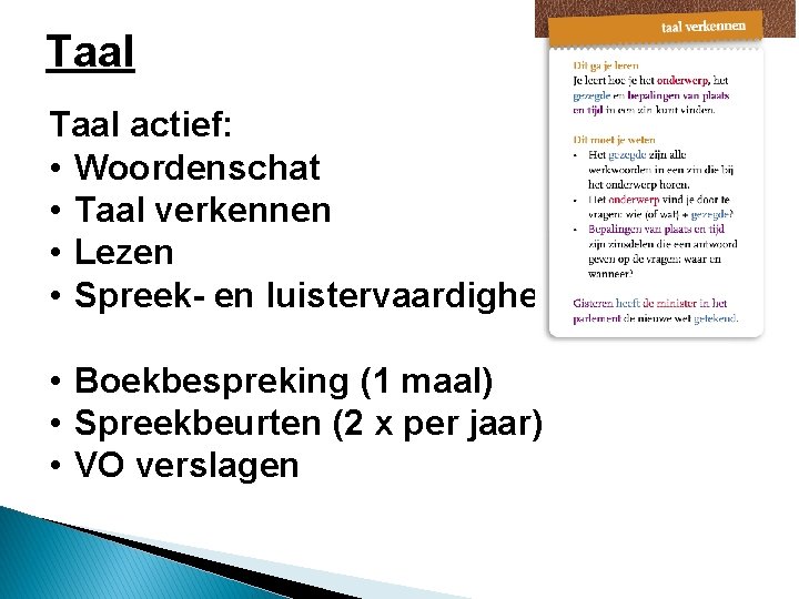 Taal actief: • Woordenschat • Taal verkennen • Lezen • Spreek- en luistervaardigheid •