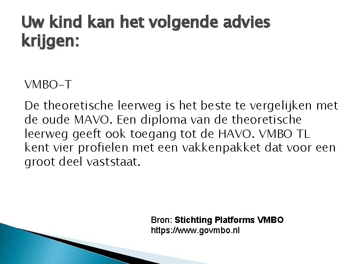 Uw kind kan het volgende advies krijgen: VMBO-T De theoretische leerweg is het beste