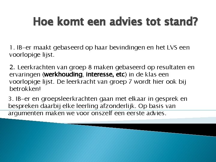 Hoe komt een advies tot stand? 1. IB-er maakt gebaseerd op haar bevindingen en