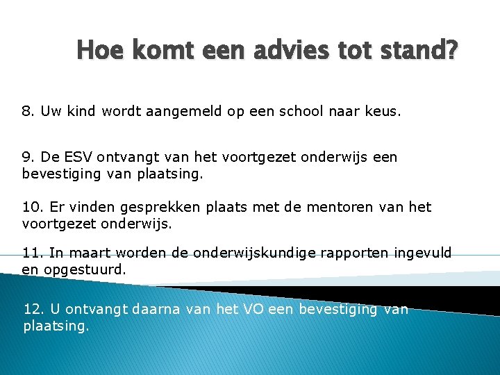 Hoe komt een advies tot stand? 8. Uw kind wordt aangemeld op een school