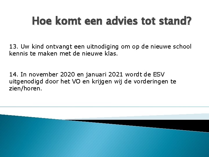 Hoe komt een advies tot stand? 13. Uw kind ontvangt een uitnodiging om op