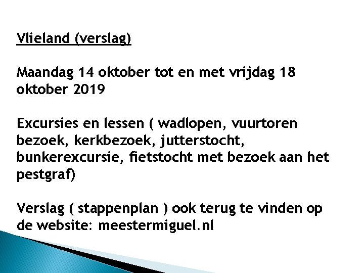 Vlieland (verslag) Maandag 14 oktober tot en met vrijdag 18 oktober 2019 Excursies en