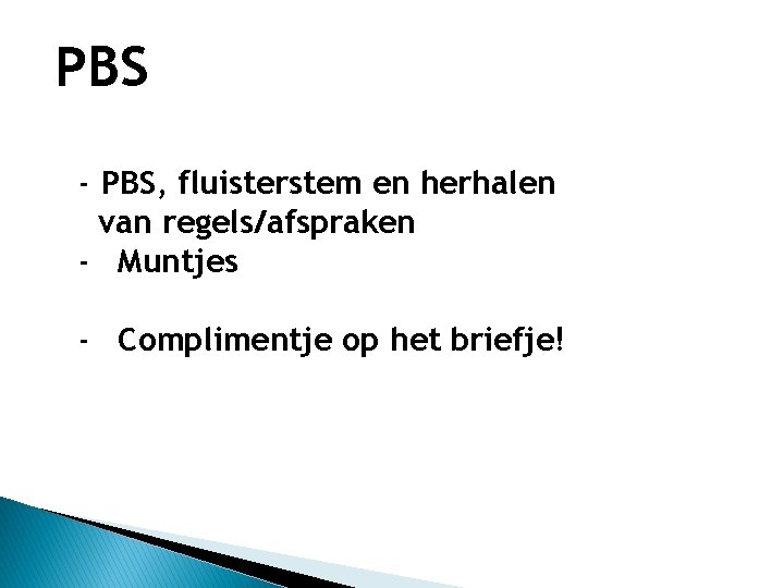 PBS - PBS, fluisterstem en herhalen van regels/afspraken - Muntjes - Complimentje op het