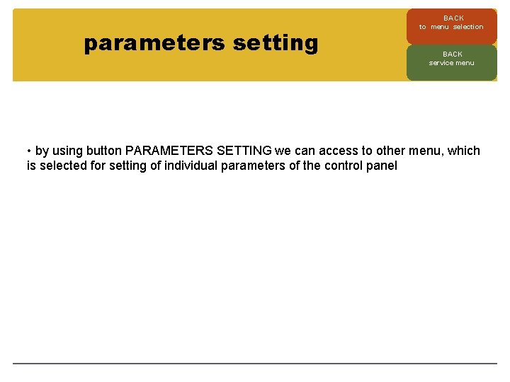 parameters setting BACK to menu selection BACK service menu • by using button PARAMETERS