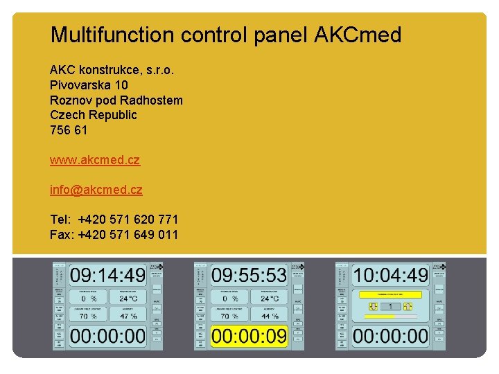 Multifunction control panel AKCmed AKC konstrukce, s. r. o. Pivovarska 10 Roznov pod Radhostem