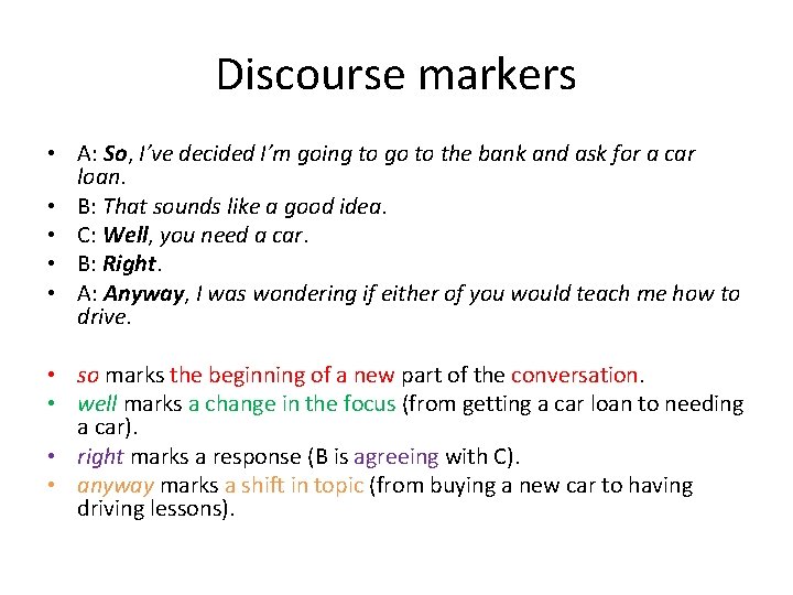 Discourse markers • A: So, I’ve decided I’m going to go to the bank