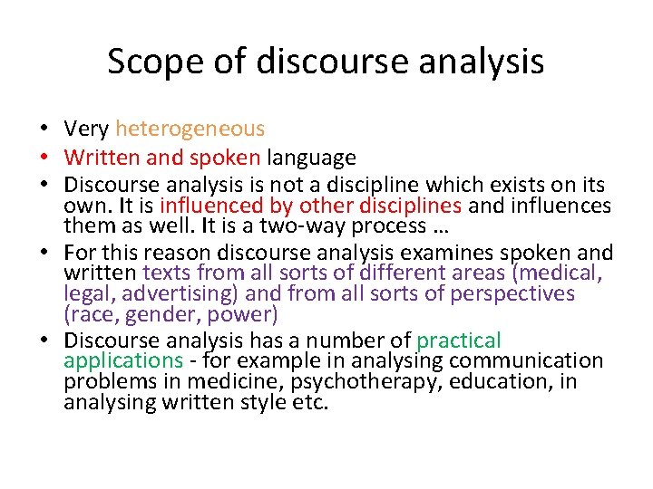 Scope of discourse analysis • Very heterogeneous • Written and spoken language • Discourse