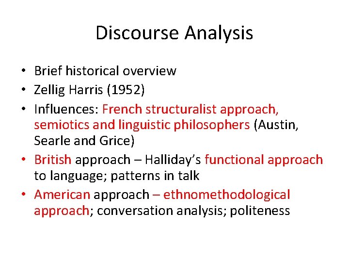 Discourse Analysis • Brief historical overview • Zellig Harris (1952) • Influences: French structuralist