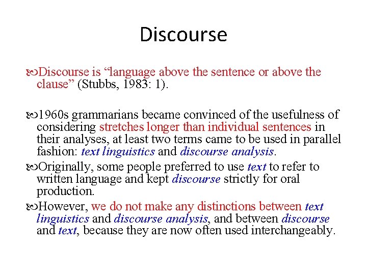 Discourse is “language above the sentence or above the clause” (Stubbs, 1983: 1). 1960