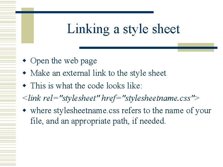 Linking a style sheet w Open the web page w Make an external link