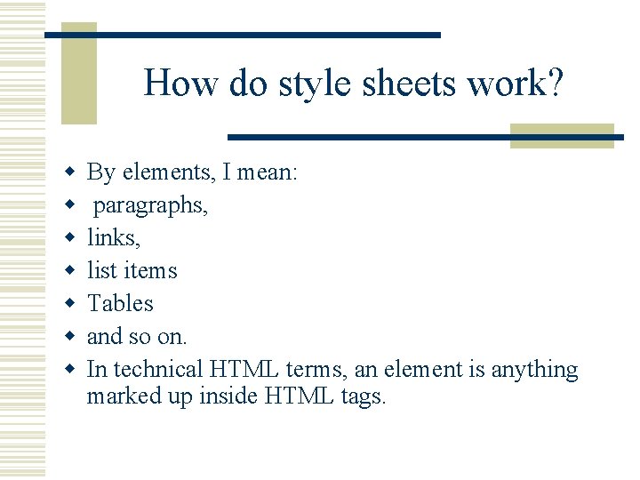 How do style sheets work? w w w w By elements, I mean: paragraphs,