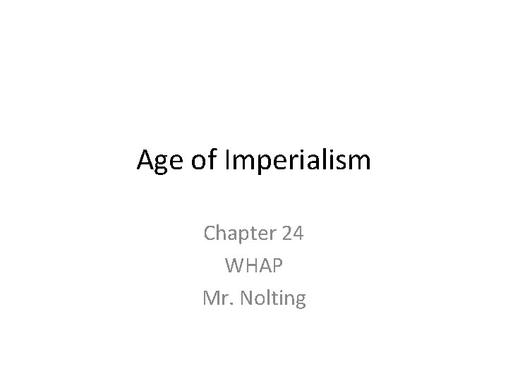 Age of Imperialism Chapter 24 WHAP Mr. Nolting 