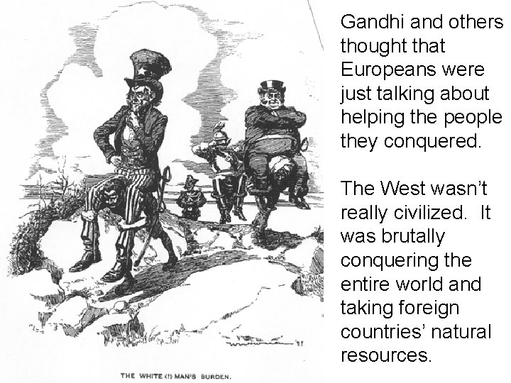 Gandhi and others thought that Europeans were just talking about helping the people they