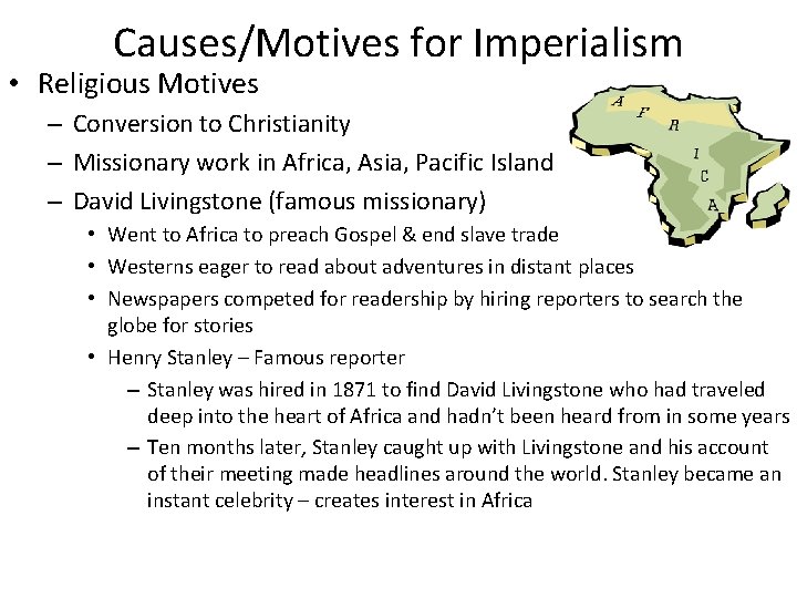 Causes/Motives for Imperialism • Religious Motives – Conversion to Christianity – Missionary work in