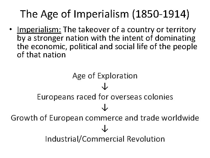 The Age of Imperialism (1850 -1914) • Imperialism: The takeover of a country or